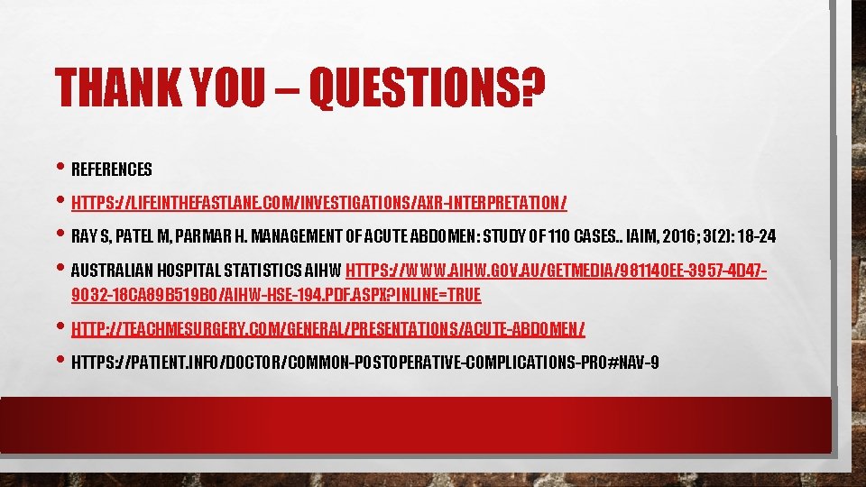 THANK YOU – QUESTIONS? • REFERENCES • HTTPS: //LIFEINTHEFASTLANE. COM/INVESTIGATIONS/AXR-INTERPRETATION/ • RAY S, PATEL THANK YOU – QUESTIONS? • REFERENCES • HTTPS: //LIFEINTHEFASTLANE. COM/INVESTIGATIONS/AXR-INTERPRETATION/ • RAY S, PATEL