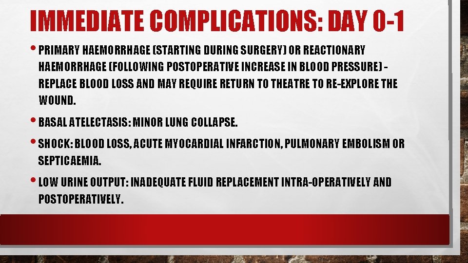 IMMEDIATE COMPLICATIONS: DAY 0 -1 • PRIMARY HAEMORRHAGE (STARTING DURING SURGERY) OR REACTIONARY HAEMORRHAGE IMMEDIATE COMPLICATIONS: DAY 0 -1 • PRIMARY HAEMORRHAGE (STARTING DURING SURGERY) OR REACTIONARY HAEMORRHAGE