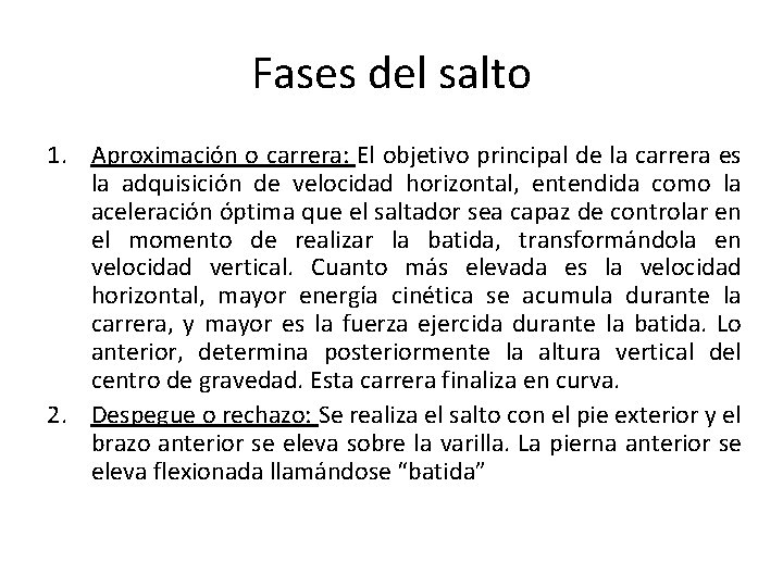 Fases del salto 1. Aproximación o carrera: El objetivo principal de la carrera es