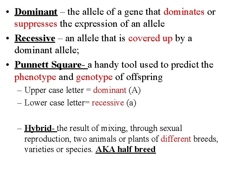  • Dominant – the allele of a gene that dominates or suppresses the