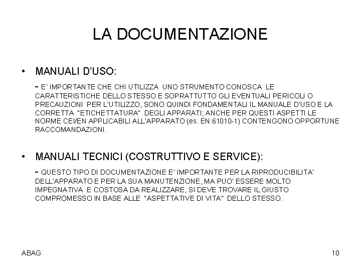 LA DOCUMENTAZIONE • MANUALI D’USO: - E’ IMPORTANTE CHI UTILIZZA UNO STRUMENTO CONOSCA LE