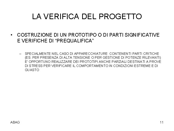 LA VERIFICA DEL PROGETTO • COSTRUZIONE DI UN PROTOTIPO O DI PARTI SIGNIFICATIVE E