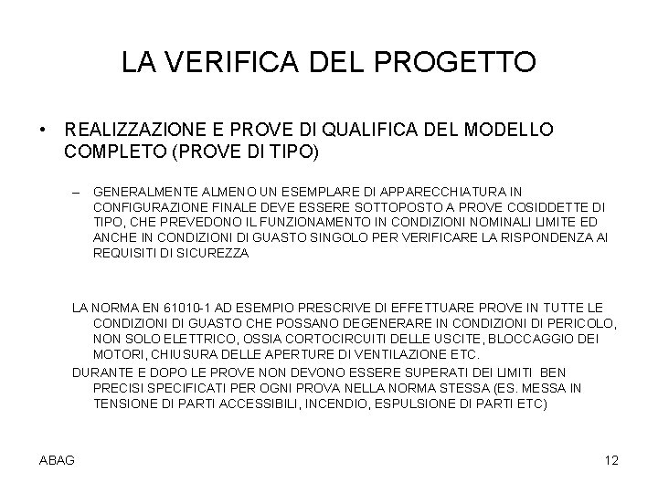 LA VERIFICA DEL PROGETTO • REALIZZAZIONE E PROVE DI QUALIFICA DEL MODELLO COMPLETO (PROVE