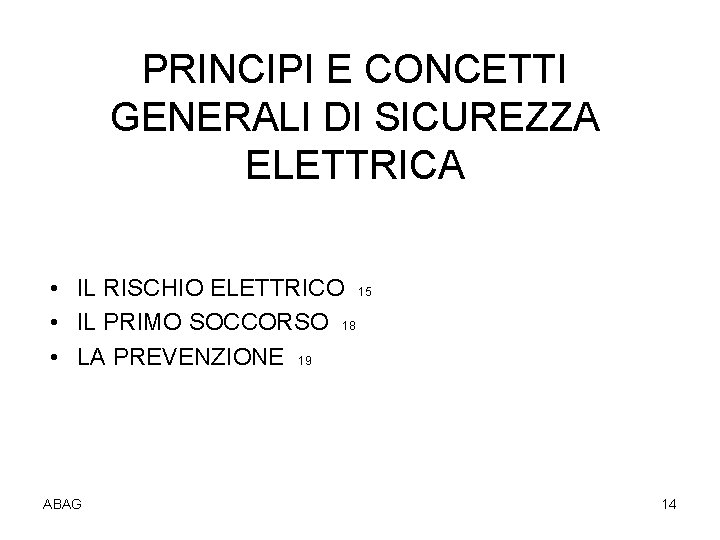 PRINCIPI E CONCETTI GENERALI DI SICUREZZA ELETTRICA • IL RISCHIO ELETTRICO 15 • IL