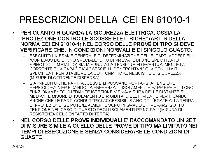 PRESCRIZIONI DELLA CEI EN 61010 -1 • PER QUANTO RIGUARDA LA SICUREZZA ELETTRICA, OSSIA