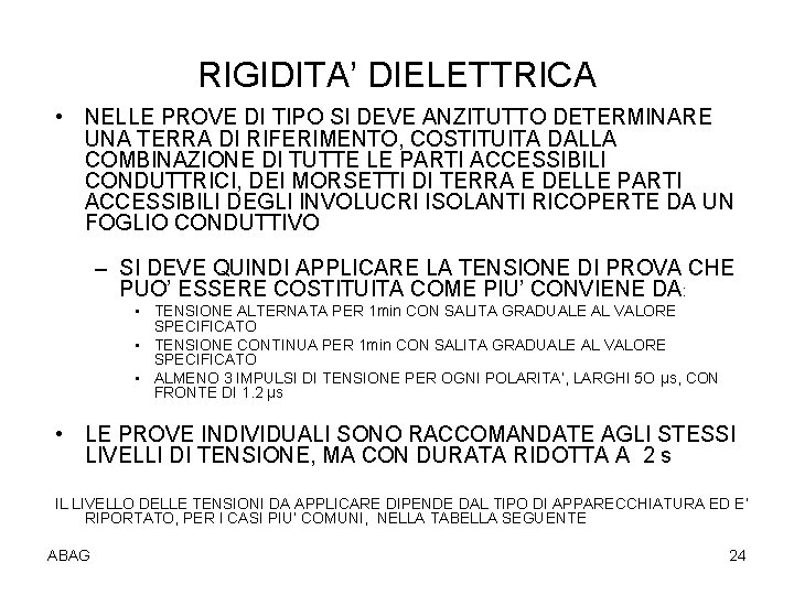 RIGIDITA’ DIELETTRICA • NELLE PROVE DI TIPO SI DEVE ANZITUTTO DETERMINARE UNA TERRA DI