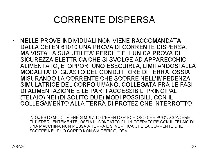 CORRENTE DISPERSA • NELLE PROVE INDIVIDUALI NON VIENE RACCOMANDATA DALLA CEI EN 61010 UNA