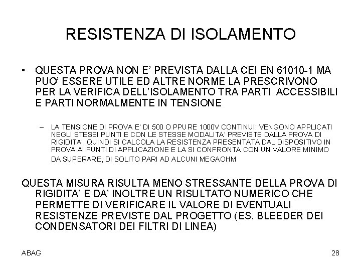 RESISTENZA DI ISOLAMENTO • QUESTA PROVA NON E’ PREVISTA DALLA CEI EN 61010 -1