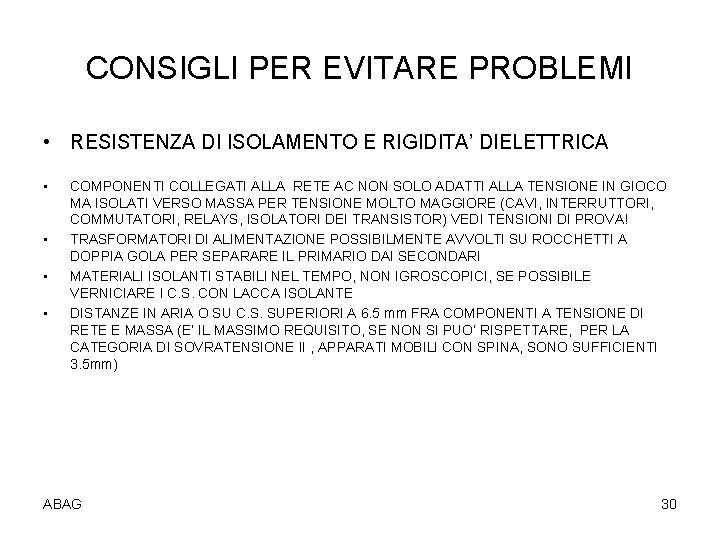 CONSIGLI PER EVITARE PROBLEMI • RESISTENZA DI ISOLAMENTO E RIGIDITA’ DIELETTRICA • • COMPONENTI