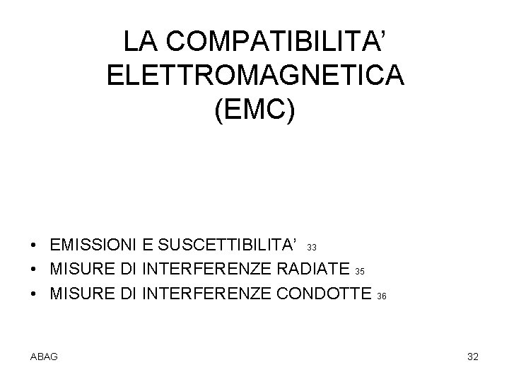 LA COMPATIBILITA’ ELETTROMAGNETICA (EMC) • EMISSIONI E SUSCETTIBILITA’ 33 • MISURE DI INTERFERENZE RADIATE