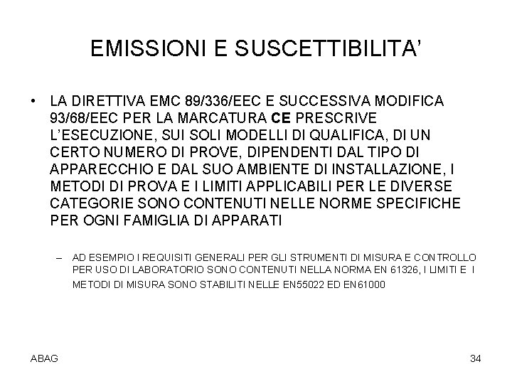 EMISSIONI E SUSCETTIBILITA’ • LA DIRETTIVA EMC 89/336/EEC E SUCCESSIVA MODIFICA 93/68/EEC PER LA