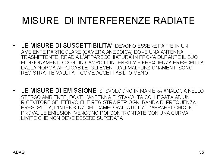 MISURE DI INTERFERENZE RADIATE • LE MISURE DI SUSCETTIBILITA’ DEVONO ESSERE FATTE IN UN