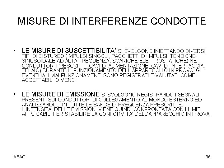 MISURE DI INTERFERENZE CONDOTTE • LE MISURE DI SUSCETTIBILITA’ SI SVOLGONO INIETTANDO DIVERSI TIPI