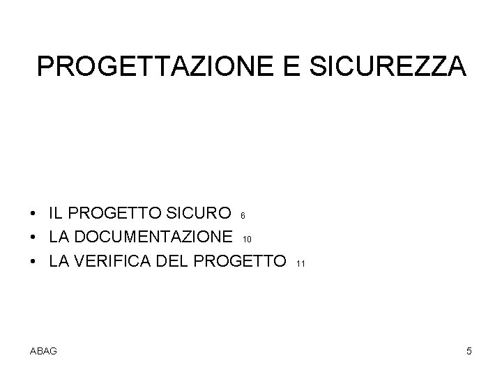 PROGETTAZIONE E SICUREZZA • IL PROGETTO SICURO 6 • LA DOCUMENTAZIONE 10 • LA