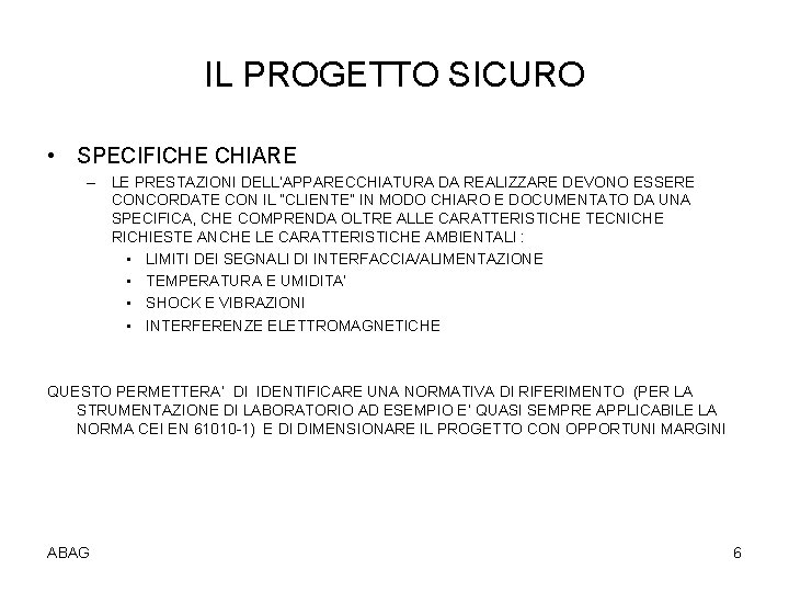 IL PROGETTO SICURO • SPECIFICHE CHIARE – LE PRESTAZIONI DELL’APPARECCHIATURA DA REALIZZARE DEVONO ESSERE