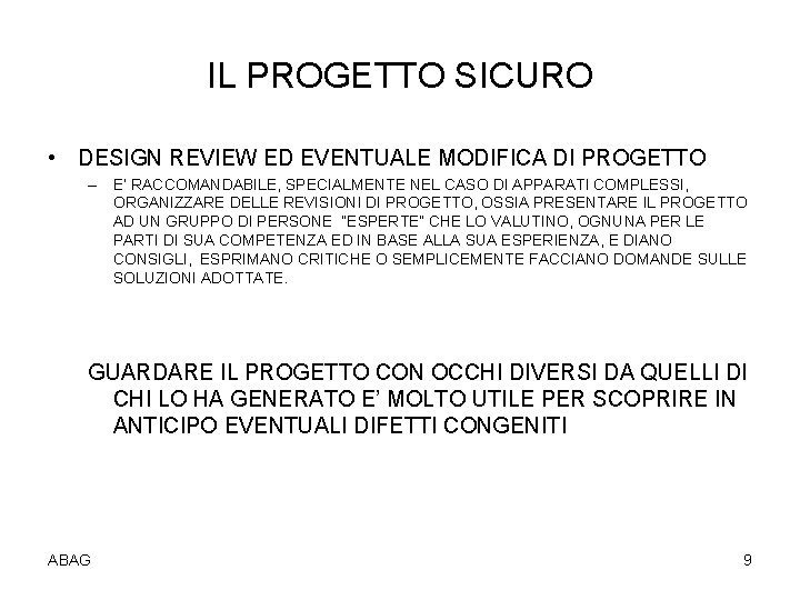 IL PROGETTO SICURO • DESIGN REVIEW ED EVENTUALE MODIFICA DI PROGETTO – E’ RACCOMANDABILE,