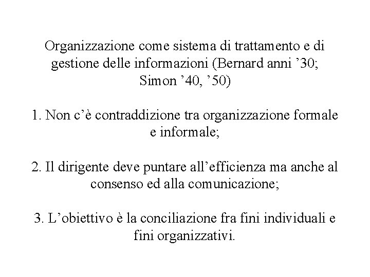 Organizzazione come sistema di trattamento e di gestione delle informazioni (Bernard anni ’ 30;