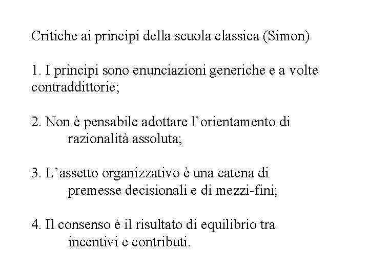 Critiche ai principi della scuola classica (Simon) 1. I principi sono enunciazioni generiche e