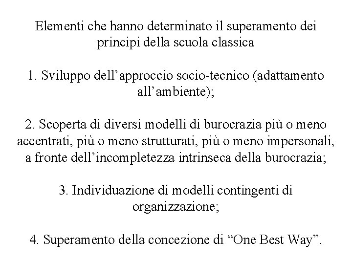 Elementi che hanno determinato il superamento dei principi della scuola classica 1. Sviluppo dell’approccio