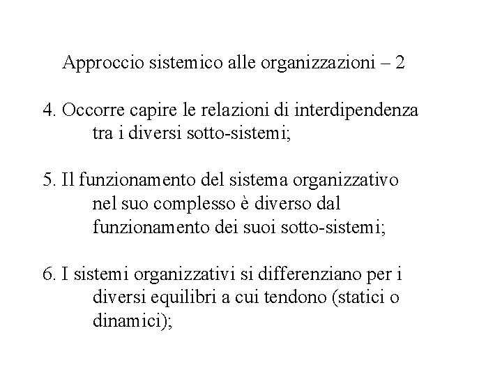 Approccio sistemico alle organizzazioni – 2 4. Occorre capire le relazioni di interdipendenza tra