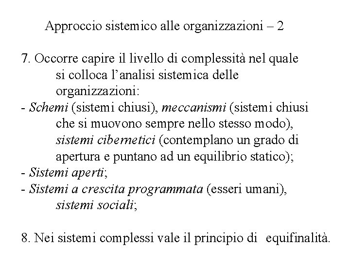 Approccio sistemico alle organizzazioni – 2 7. Occorre capire il livello di complessità nel