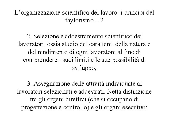 L’organizzazione scientifica del lavoro: i principi del taylorismo – 2 2. Selezione e addestramento