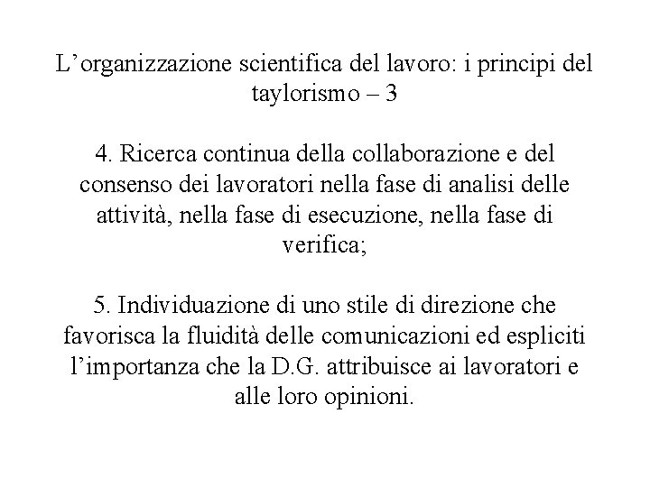 L’organizzazione scientifica del lavoro: i principi del taylorismo – 3 4. Ricerca continua della