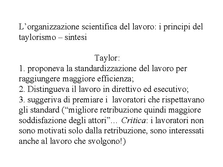 L’organizzazione scientifica del lavoro: i principi del taylorismo – sintesi Taylor: 1. proponeva la