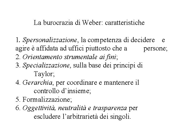 La burocrazia di Weber: caratteristiche 1. Spersonalizzazione, la competenza di decidere e agire è