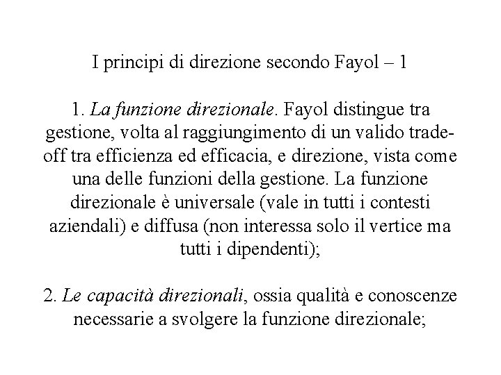 I principi di direzione secondo Fayol – 1 1. La funzione direzionale. Fayol distingue