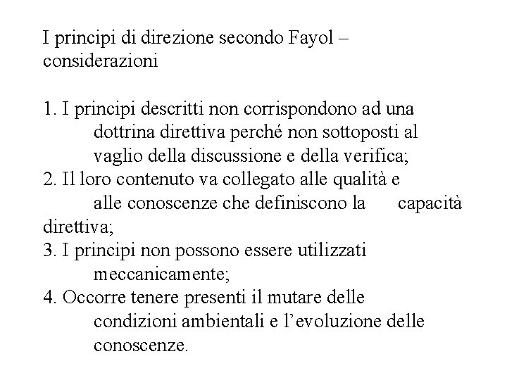 I principi di direzione secondo Fayol – considerazioni 1. I principi descritti non corrispondono