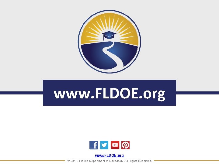 www. FLDOE. org © 2014, Florida Department of Education. All Rights Reserved. 