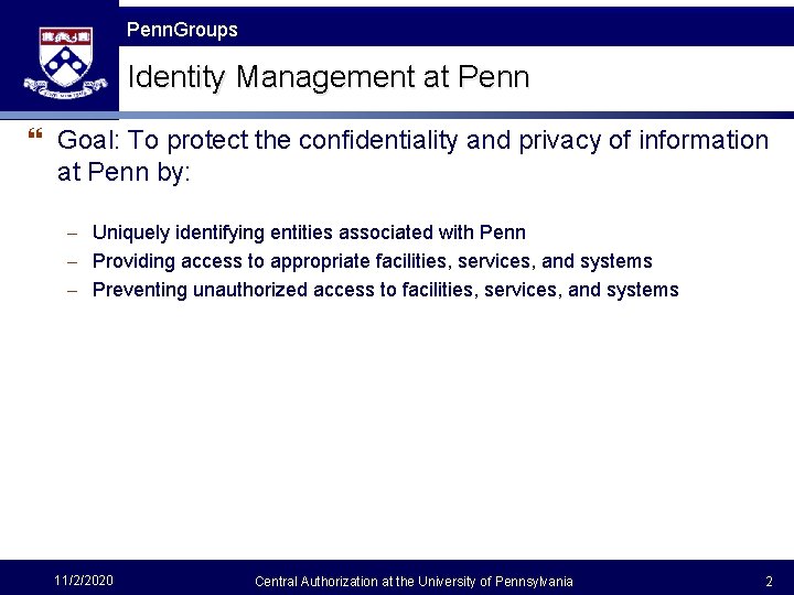 The Fast Framework Penn. Groups Identity Management at Penn } Goal: To protect the