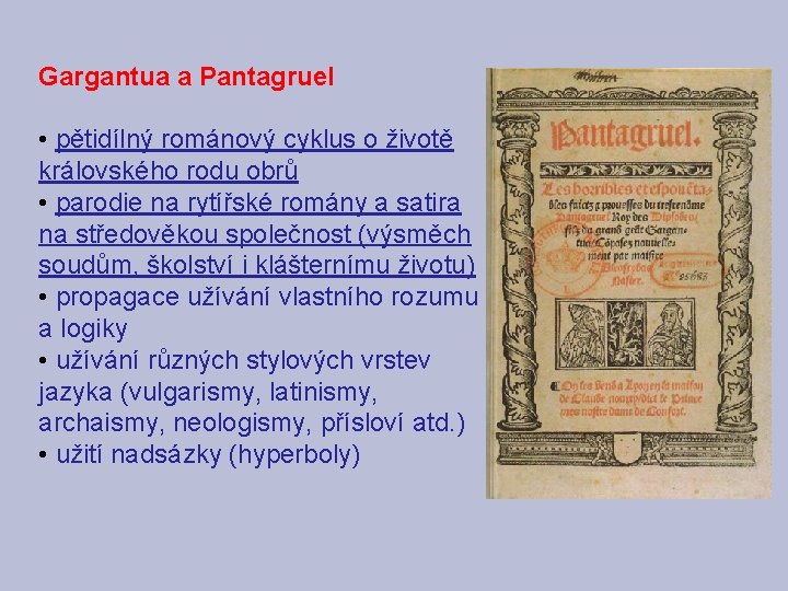 Gargantua a Pantagruel • pětidílný románový cyklus o životě královského rodu obrů • parodie