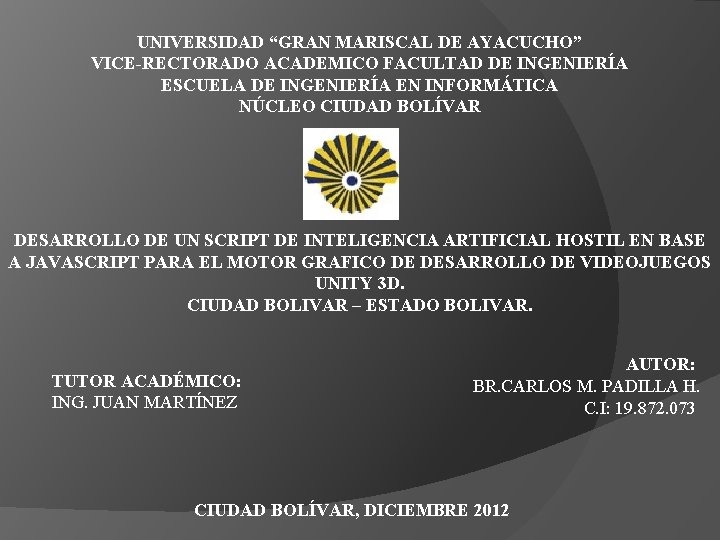 UNIVERSIDAD “GRAN MARISCAL DE AYACUCHO” VICE-RECTORADO ACADEMICO FACULTAD DE INGENIERÍA ESCUELA DE INGENIERÍA EN