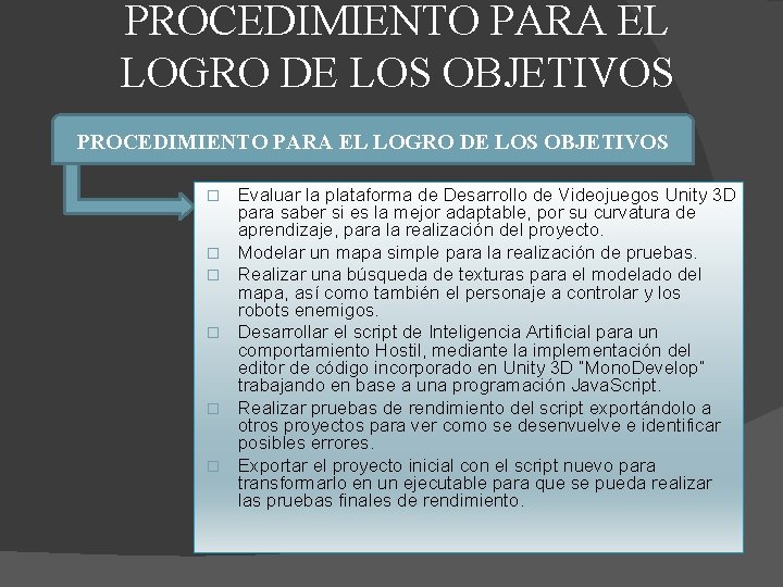 PROCEDIMIENTO PARA EL LOGRO DE LOS OBJETIVOS � � � Evaluar la plataforma de
