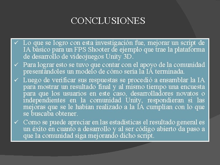 CONCLUSIONES Lo que se logro con esta investigación fue, mejorar un script de IA