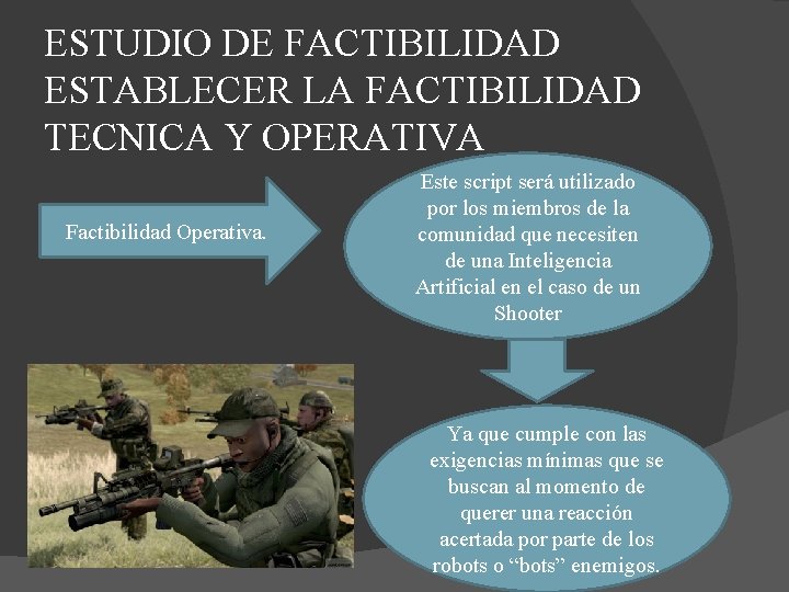 ESTUDIO DE FACTIBILIDAD ESTABLECER LA FACTIBILIDAD TECNICA Y OPERATIVA Factibilidad Operativa. Este script será