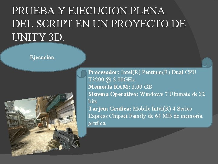 PRUEBA Y EJECUCION PLENA DEL SCRIPT EN UN PROYECTO DE UNITY 3 D. Ejecución.
