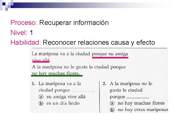 Proceso: Recuperar información Nivel: 1 Habilidad: Reconocer relaciones causa y efecto 