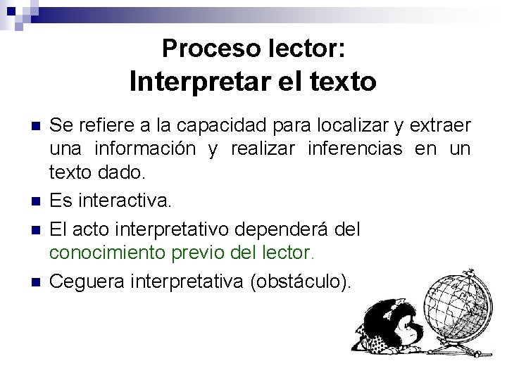 Proceso lector: Interpretar el texto n n Se refiere a la capacidad para localizar