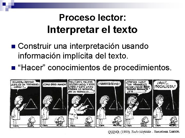 Proceso lector: Interpretar el texto Construir una interpretación usando información implícita del texto. n