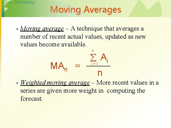 3 -13 Forecasting · Moving Averages Moving average – A technique that averages a