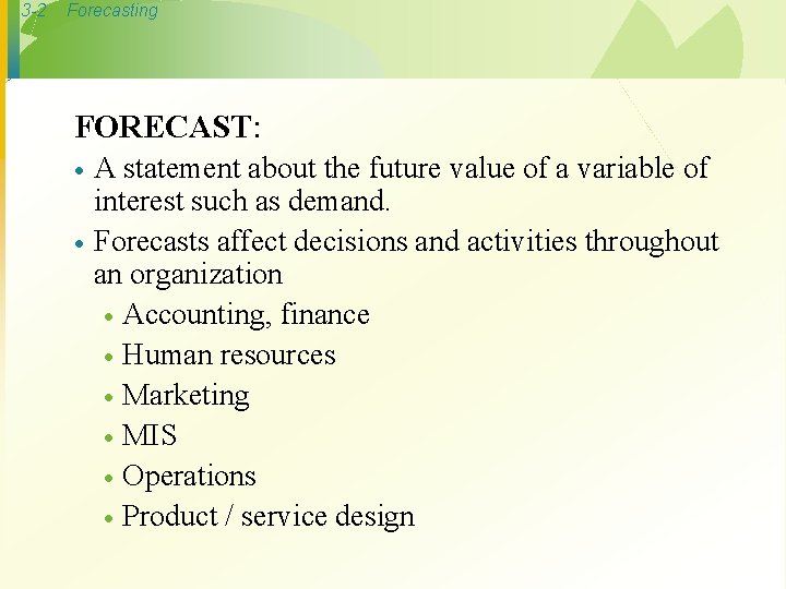 3 -2 Forecasting FORECAST: · · A statement about the future value of a