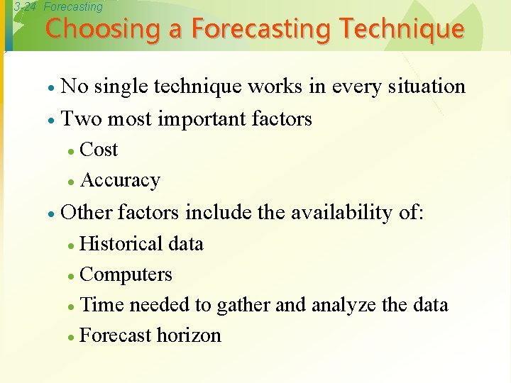 3 -24 Forecasting Choosing a Forecasting Technique No single technique works in every situation