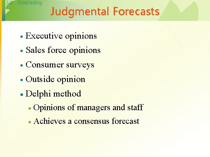 3 -8 Forecasting Judgmental Forecasts · Executive opinions · Sales force opinions · Consumer