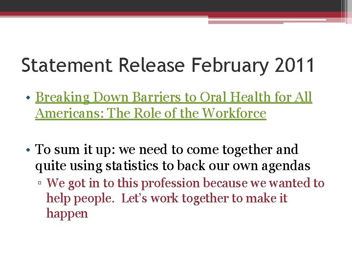 Statement Release February 2011 • Breaking Down Barriers to Oral Health for All Americans: