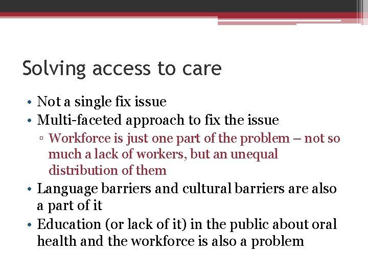 Solving access to care • Not a single fix issue • Multi-faceted approach to