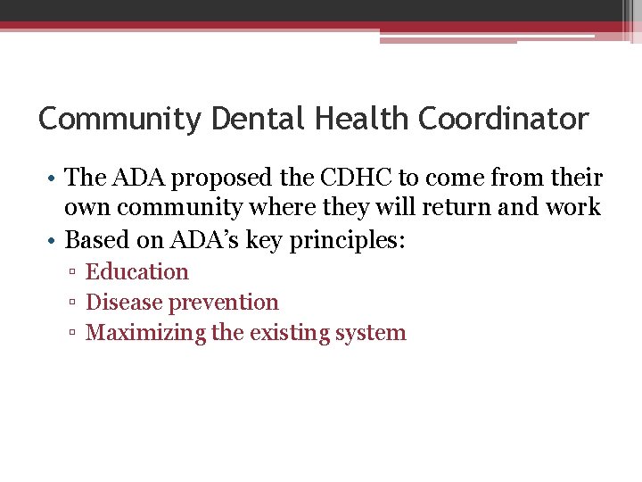 Community Dental Health Coordinator • The ADA proposed the CDHC to come from their