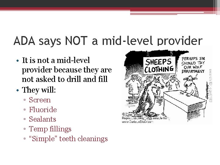 ADA says NOT a mid-level provider • It is not a mid-level provider because